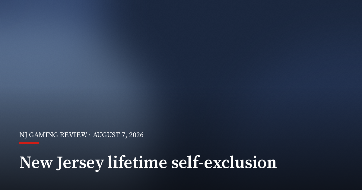 New Jersey Appeals Court Says Lifetime Self-Exclusion Cannot Be Undone