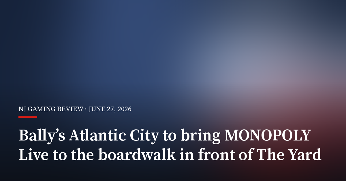 Bally’s Atlantic City to Bring MONOPOLY Live to the Boardwalk in Front of the Yard