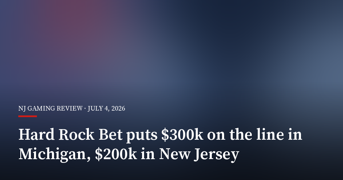 Hard Rock Bet Puts $300k on the Line in Michigan, $200k in New Jersey