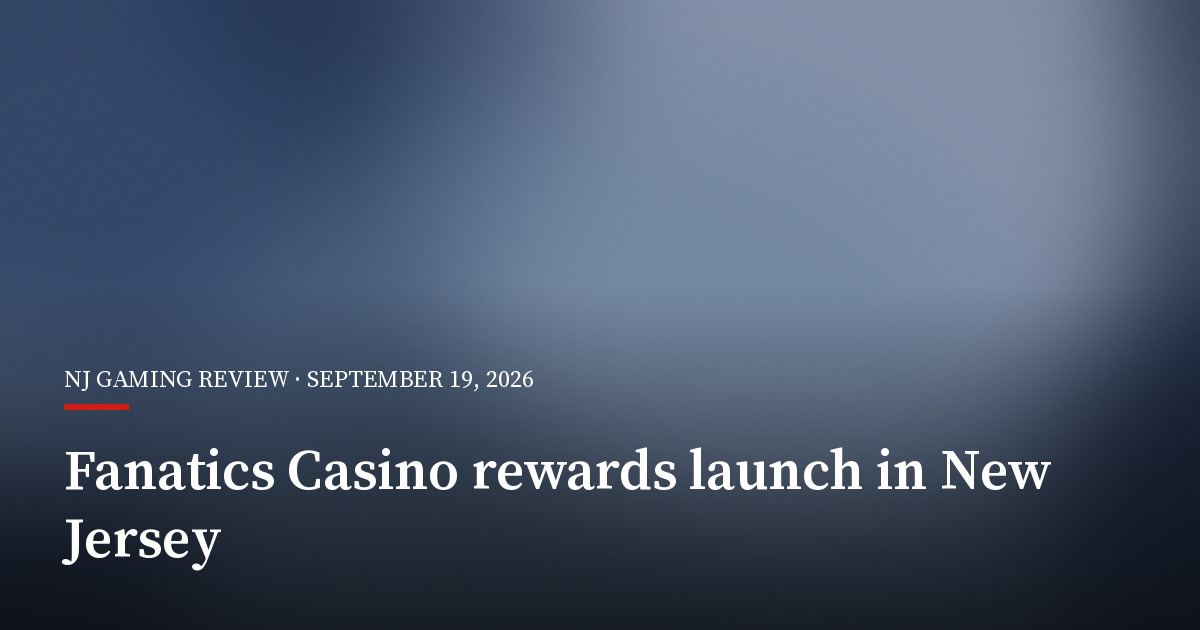 Fanatics Casino Introduces Seven-Level Rewards Programme in New Jersey